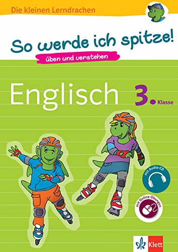 Klett So werde ich spitze! Englisch 3. Klasse, Grundschule: Üben und verstehen, mit Audio-CD: üben und verstehen, Englisch in der Grundschule, mit Audio-CD (Die kleinen Lerndrachen)
