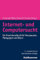 Internet- und Computersucht: Ein Praxishandbuch für Therapeuten, Pädagogen und Eltern