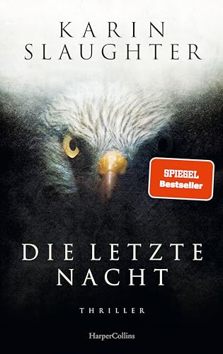 Die letzte Nacht: Thriller | Der neue Thriller 2023 der SPIEGEL-Bestsellerautorin um den Ermittler Will Trent (Georgia-Serie, Band 11)