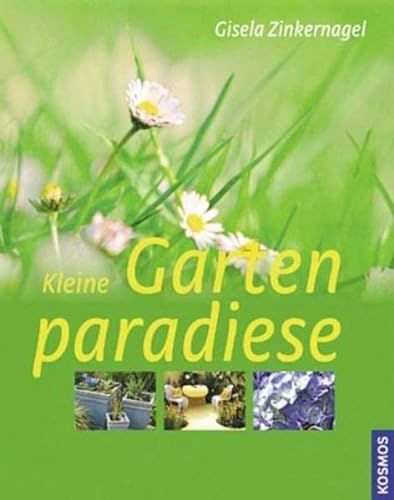 Kleine Gartenparadiese: 100 praktische Idden für schöne Sitzplätze, perfekten Sichtschutz, Mini-Teiche und Co