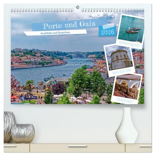 Porto und Gaia - Ausblicke und Einsichten (hochwertiger Premium Wandkalender 2026 DIN A2 quer), Kunstdruck in Hochglanz: Erlebe die Architektur, ... Orte so besonders macht. (CALVENDO Orte)