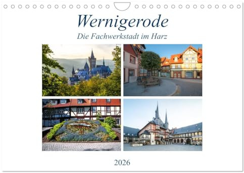 Wernigerode - Die Fachwerkstadt im Harz (Wandkalender 2026 DIN A4 quer), CALVENDO Monatskalender: Die Stadt Wernigerode liegt im Landkreis Harz ... und mündet in den Zillerbach. (CALVENDO Orte)