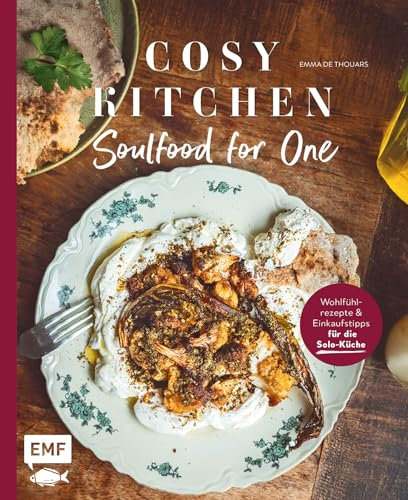 Cosy Kitchen – Soulfood for One: Wohlfühlrezepte und Einkaufstipps für die Solo-Küche. Kochen als Single oder für ein Essen alleine. Von One Pot bis schlau kombiniert und Low Waste!