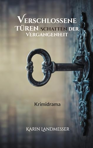 Verschlossene Türen Schatten der Vergangenheit: Ein tiefgründiger Krimithriller