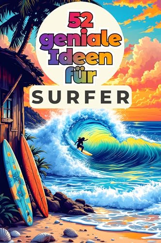 52 geniale Ideen für Surfer