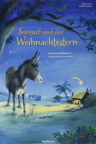 Samuel und der Weihnachtsstern. Ein Adventskalender mit einem großen Fensterbild (Adventskalender mit Geschichten für Kinder: Ein Buch zum Vorlesen und Basteln)