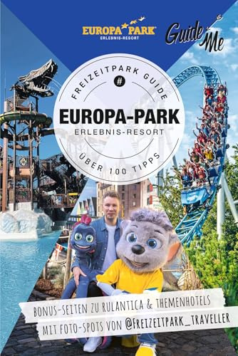 GuideMe Reiseführer Europa-Park Freizeitpark Guide: Bonus-Seiten zu Rulantica & Themenhotels und Fotospots von @freizeitpark_traveller