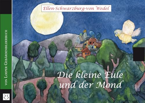 Die kleine Eule und der Mond: Eine Gutenachtgeschichte mit Gebärden