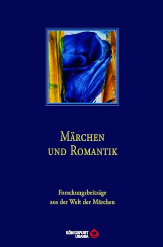 Märchen und Romantik Buchhandelsausgabe: Forschungsbeiträge aus der Welt der Märchen, Band 50