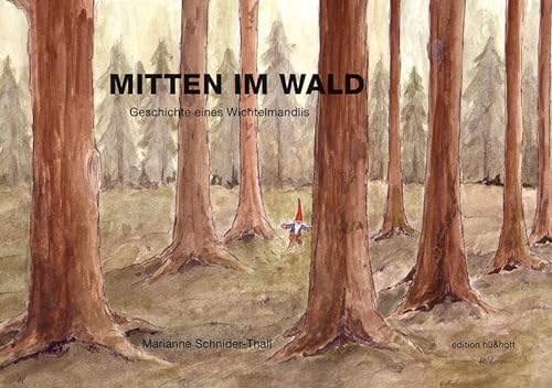 Mitten im Wald: Geschichte eines Wichtelmandlis