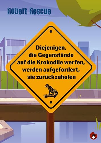Diejenigen, die Gegenstände auf die Krokodile werfen, werden aufgefordert, sie zurückzuholen (Edition MundWerk)