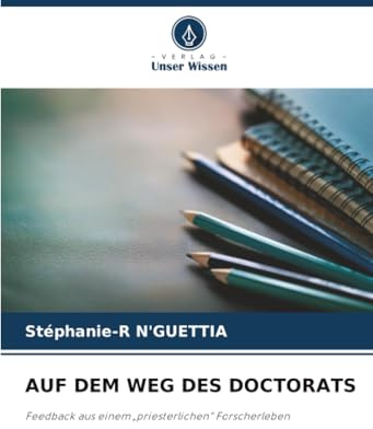 AUF DEM WEG DES DOCTORATS: Feedback aus einem „priesterlichen“ Forscherleben