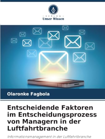 Entscheidende Faktoren im Entscheidungsprozess von Managern in der Luftfahrtbranche: Informationsmanagement in der Luftfahrtbranche