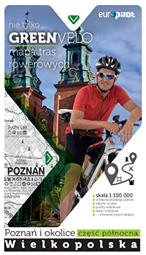 Poznan i okolice czesc polnocna mapa tras rowerowych: nie tylko GREEN VELO - Wielkopolska pólnocna