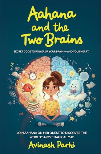Aahana and the Two Brains: Interactive Picture Book with Fun Questions That Help Children Understand Their Minds and Emotions via Tools | Age 7+ | By Avinash Parhi