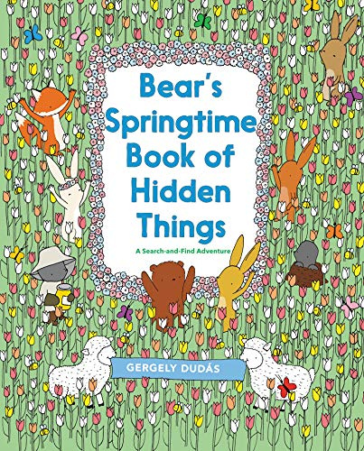 Bear's Springtime Book of Hidden Things: An Easter And Springtime Book For Kids – A Visual Search Adventure Like 'Where's Waldo?' for Kids (Ages 4-8) (A Search and Find Adventure)