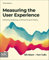 Measuring the User Experience: Collecting, Analyzing, and Presenting UX Metrics (Interactive Technologies)