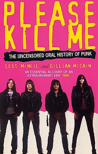Please Kill Me : Uncensored Oral History of Punk