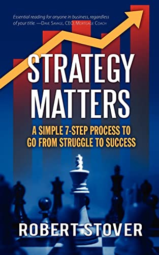 Strategy Matters: A Simple 7-Step Process To Go From Struggle To Success