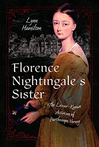 Florence Nightingale’s Sister: The Lesser-Known Activism of Parthenope Verney