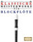 Klassische Meisterwerke für Blockflöte: Leichte Stücke von Bach, Beethoven, Brahms, Handel, Haydn, Mozart, Schubert, Tchaikovsky, Vivaldi und Wagner