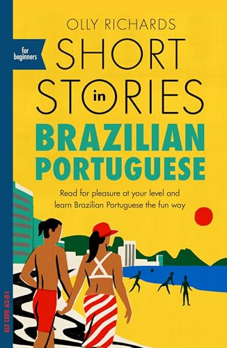 Short Stories in Brazilian Portuguese for Beginners: Read for pleasure at your level, expand your vocabulary and learn Brazilian Portuguese the fun way! (Readers)