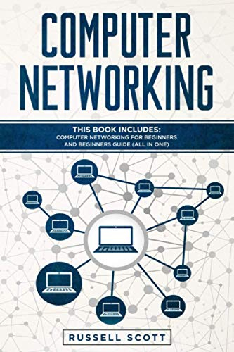 Computer Networking: This Book Includes: Computer Networking for Beginners and Beginners Guide (All in One)