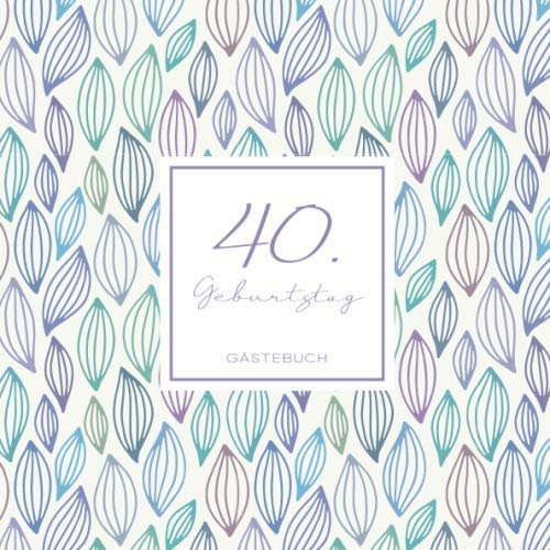 40. Geburtstag Gästebuch: zum Eintragen für Gäste - 110 Seiten - Muster Pastell