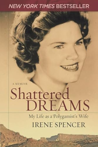 Shattered Dreams: My Life as a Polygamist's Wife