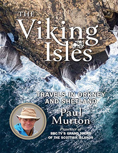 The Viking Isles: Travels in Orkney and Shetland by the presenter of BBC TVs Grand Tours of the Scottish Islands