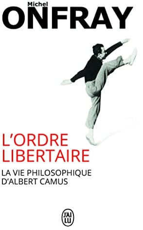 L'ordre libertaire: La vie philosophique d' Albert Camus