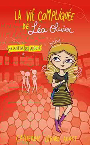 La Vie compliquée de Léa Olivier T14: La Reine des abeilles