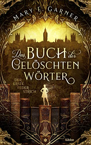 Das Buch der gelöschten Wörter - Der erste Federstrich: Roman (Die Chronik der Bücherwelt-Reihe, Band 1)