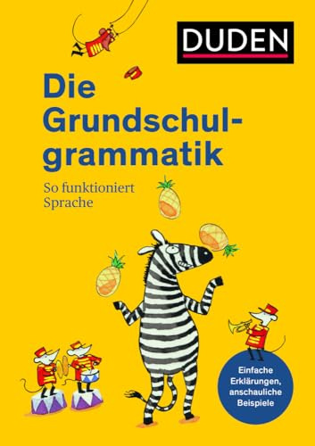 Duden - Die Grundschulgrammatik: Wortarten, Wortbildung und Satzbildung übersichtlich erklärt (Duden - Grundschulwörterbücher)