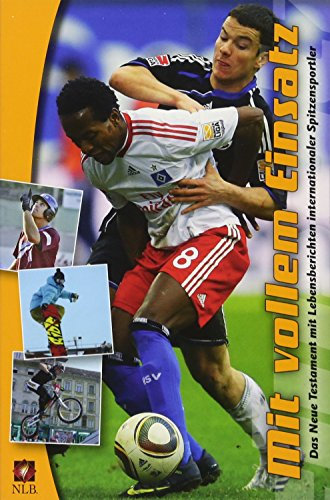 Mit vollem Einsatz: Das Neue Testament mit Lebensberichten internationaler Spitzensportler