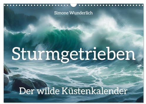 Sturmgetrieben - Der wilde Küstenkalender (Wandkalender 2026 DIN A3 quer), CALVENDO Monatskalender: Spüre die Energie der Meeresgewalten! (CALVENDO Natur)