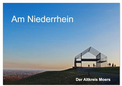 Am Niederrhein. Der Altkreis Moers (Wandkalender 2026 DIN A3 quer), CALVENDO Monatskalender: Außergewöhnliche Bildauswahl mit starker Wirkung (CALVENDO Orte)