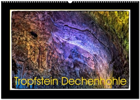 Tropfstein Dechenhöhle (Wandkalender 2026 DIN A2 quer), CALVENDO Monatskalender: Fotografien der Dechenhöhle, Tropfstein-Schönheiten in Millionen von Jahren erschaffen und geformt. (CALVENDO Natur)