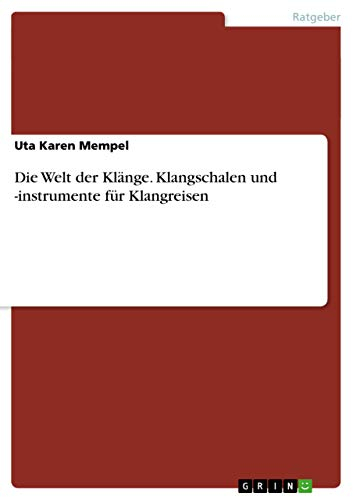 Die Welt der Klänge. Klangschalen und -instrumente für Klangreisen