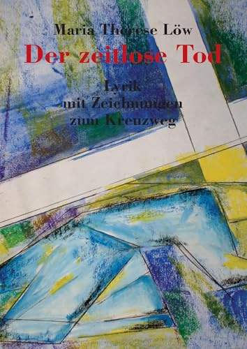 Der zeitlose Tod: Lyrik mit Zeichnungen zum Kreuzweg
