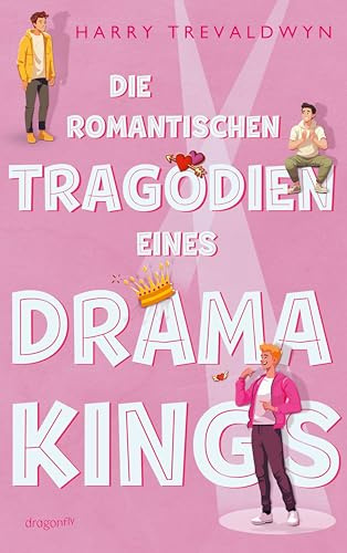 Die romantischen Tragödien eines Drama Kings: Glee meets Heartstopper: das queere Jugendbuch-Debüt des Jahres von Comedy-Talent Harry Trevaldwyn | LGBTQ+ RomCom auf der Theaterbühne