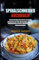 Spiralschneider Kochbuch: Spiralschneider Kochbuch: Das große Rezeptbuch mit über 40 leckeren Rezepten - Gemüsenudeln, Salate & Gemüsespaghetti selber ... & Gemüsespaghetti selber zubereiten