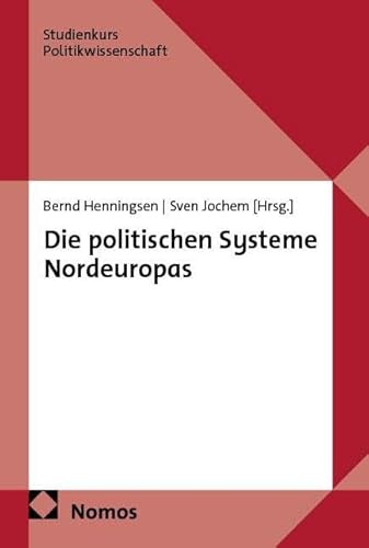 Die politischen Systeme Nordeuropas (Studienkurs Politikwissenschaft)