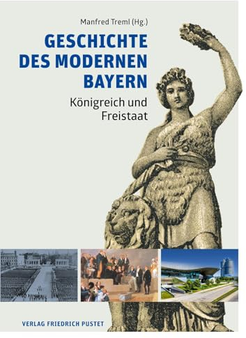 Geschichte des modernen Bayern: Königreich und Freistaat (Bayerische Geschichte)
