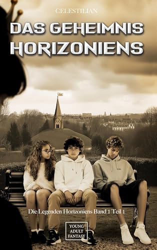 Das Geheimnis Horizoniens: Die Legenden Horizoniens Band 1 Teil 1