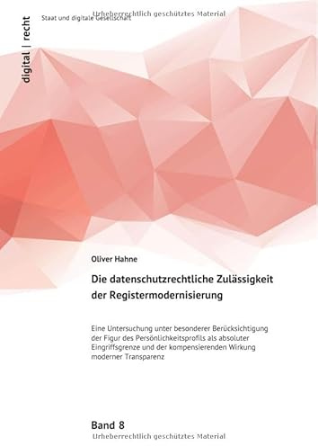 Die datenschutzrechtliche Zulässigkeit der Registermodernisierung: Eine Untersuchung unter besonderer Berücksichtigung der Figur des ... kompensierenden Wirkung moderner Transparenz