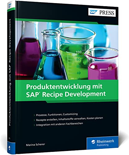 Produktentwicklung mit SAP Recipe Development: Ihr Erfolgsrezept für die Prozessindustrie – Das Handbuch zu SAP RD (SAP PRESS)