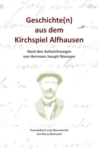 Geschichte(n) aus dem Kirchspiel Alfhausen: Nach den Aufzeichnungen von Hermann Joseph Niemann
