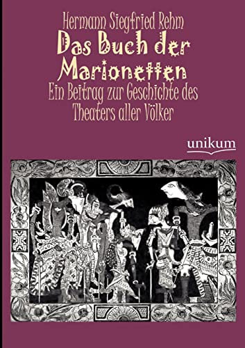 Das Buch der Marionetten: Ein Beitrag zur Geschichte des Theaters aller Völker
