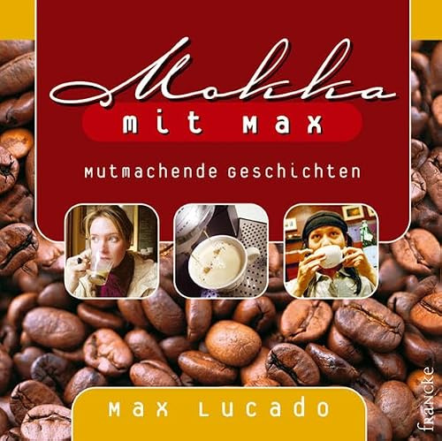Mokka mit Max: Mutmachende Geschichten